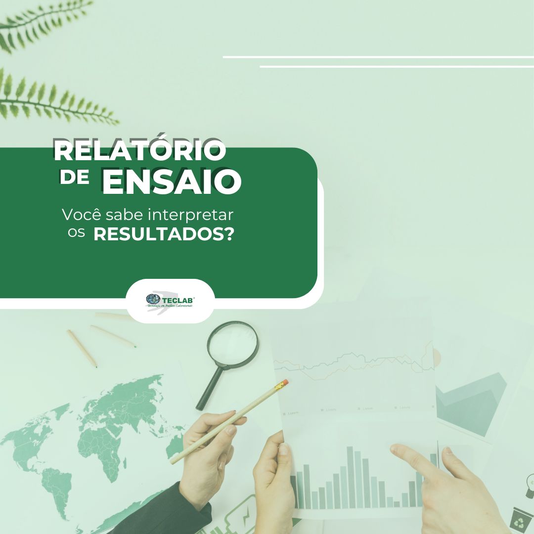 Como interpretar um relatório de ensaio: entenda os resultados de uma análise ambiental